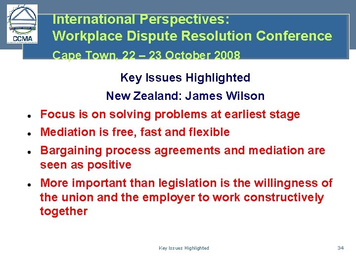 International Perspectives: Workplace Dispute Resolution Conference Cape Town, 22 – 23 October 2008 Key