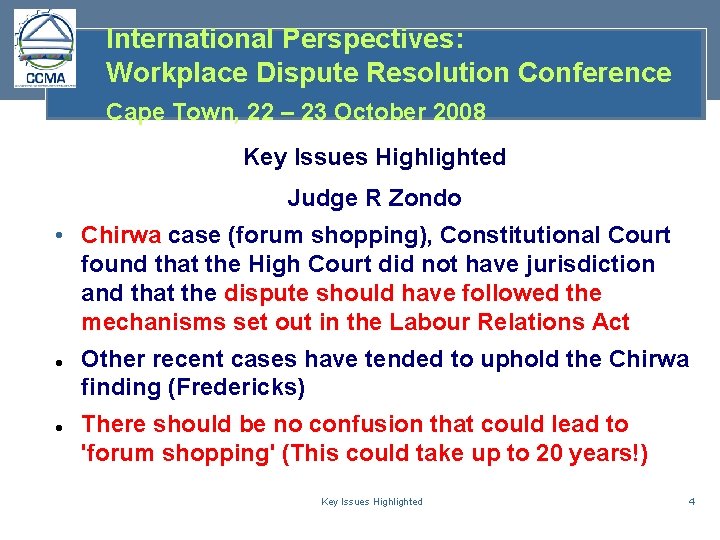 International Perspectives: Workplace Dispute Resolution Conference Cape Town, 22 – 23 October 2008 Key