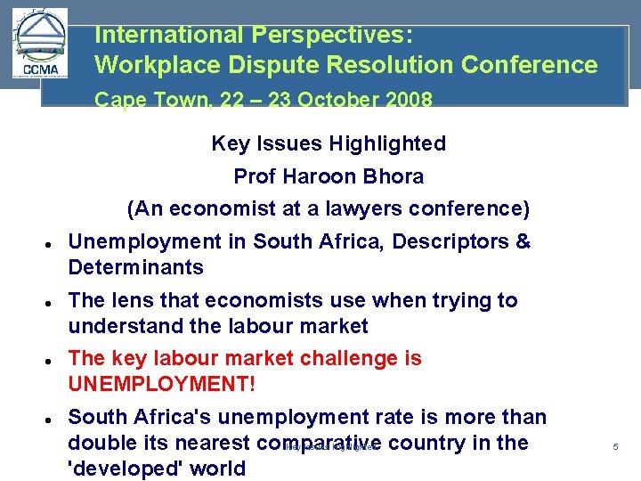 International Perspectives: Workplace Dispute Resolution Conference Cape Town, 22 – 23 October 2008 Key