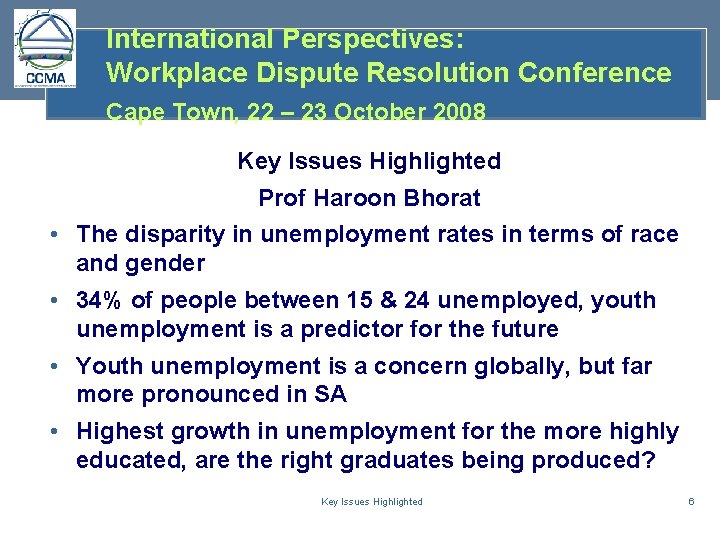 International Perspectives: Workplace Dispute Resolution Conference Cape Town, 22 – 23 October 2008 Key