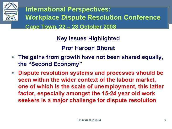 International Perspectives: Workplace Dispute Resolution Conference Cape Town, 22 – 23 October 2008 Key