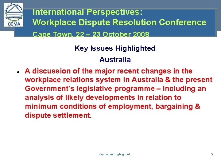 International Perspectives: Workplace Dispute Resolution Conference Cape Town, 22 – 23 October 2008 Key