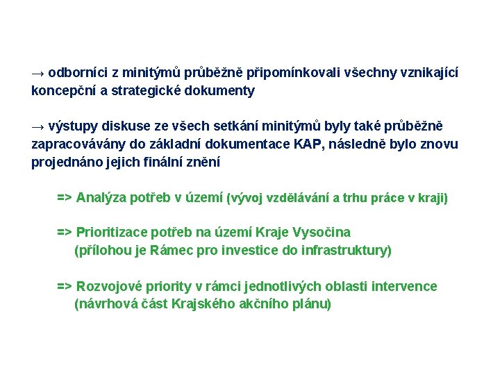 Postup práce na dokumentaci KAP → odborníci z minitýmů průběžně připomínkovali všechny vznikající koncepční