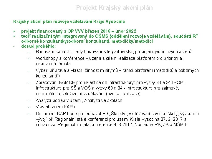 Projekt Krajský akční plán rozvoje vzdělávání Kraje Vysočina • • - projekt financovaný z