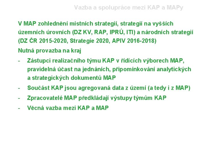 Vazba a spolupráce mezi KAP a MAPy V MAP zohlednění místních strategií, strategií na