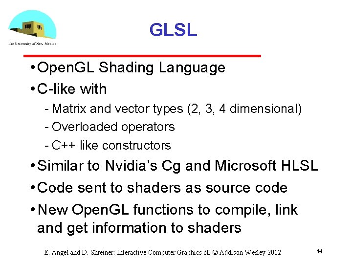 GLSL • Open. GL Shading Language • C like with Matrix and vector types