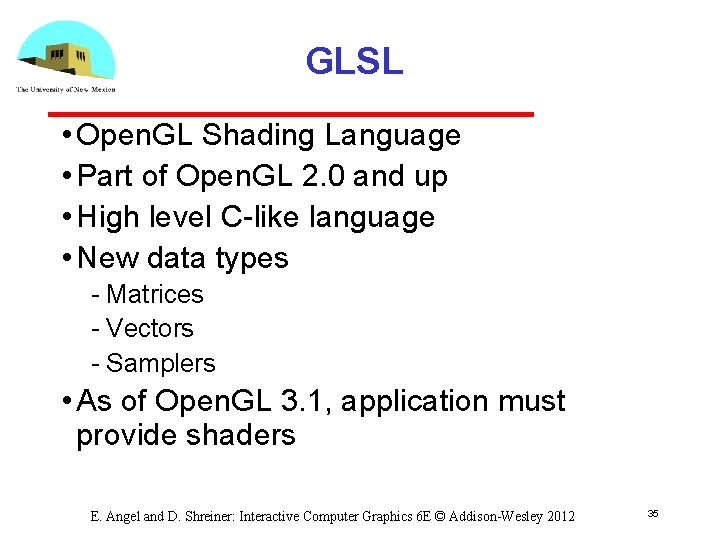 GLSL • Open. GL Shading Language • Part of Open. GL 2. 0 and