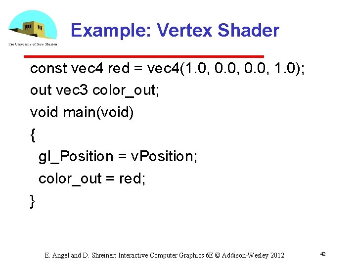 Example: Vertex Shader const vec 4 red = vec 4(1. 0, 0. 0, 1.