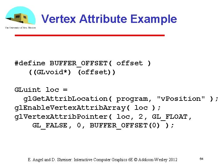 Vertex Attribute Example #define BUFFER_OFFSET( offset ) ((GLvoid*) (offset)) GLuint loc = gl. Get.