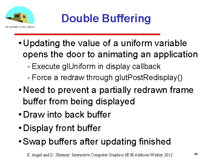 Double Buffering • Updating the value of a uniform variable opens the door to