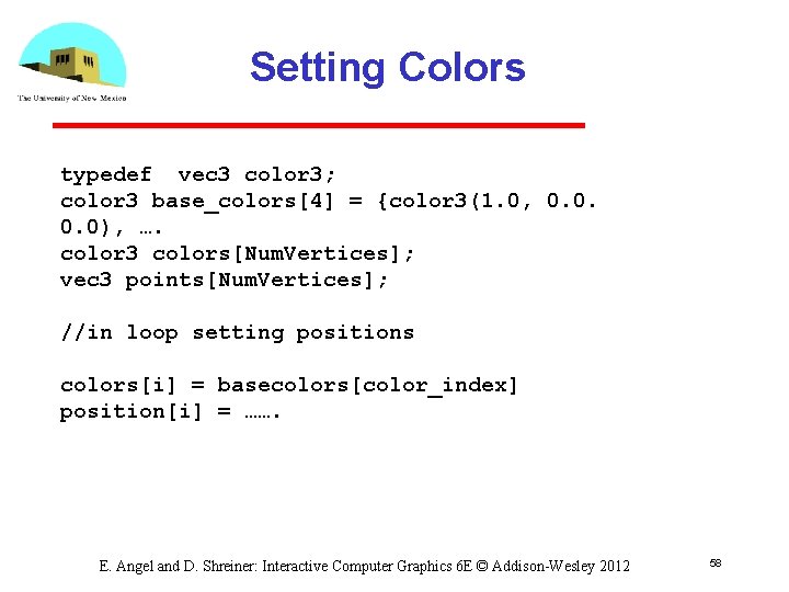 Setting Colors typedef vec 3 color 3; color 3 base_colors[4] = {color 3(1. 0,