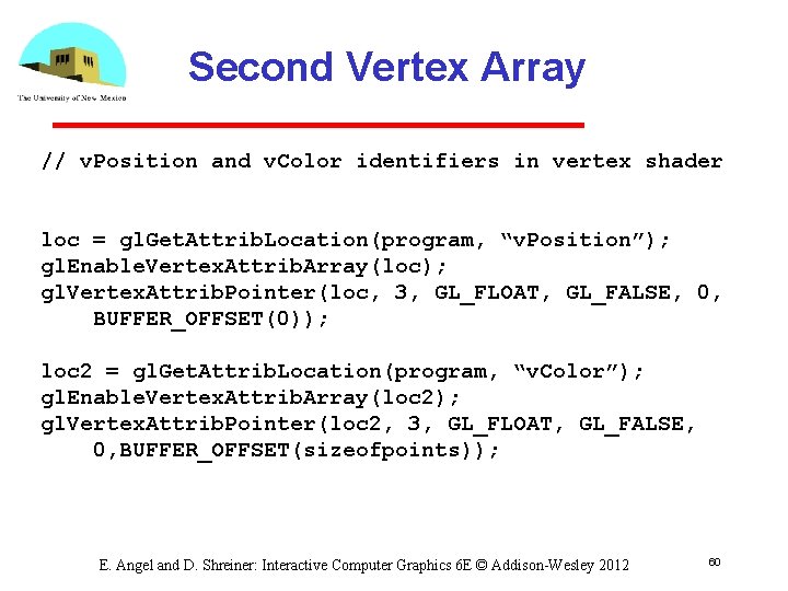 Second Vertex Array // v. Position and v. Color identifiers in vertex shader loc