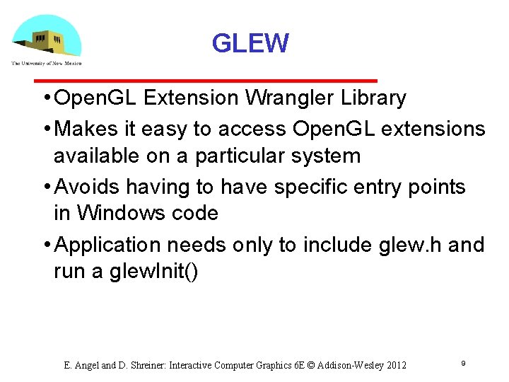 GLEW • Open. GL Extension Wrangler Library • Makes it easy to access Open.