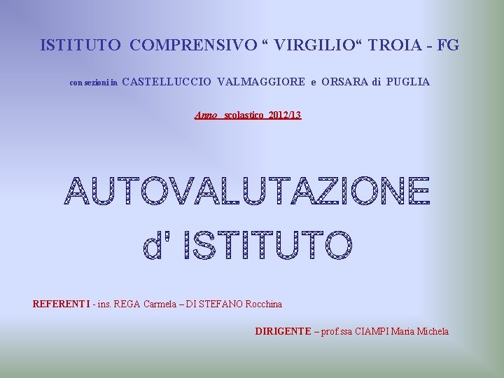 ISTITUTO COMPRENSIVO “ VIRGILIO“ TROIA - FG con sezioni in CASTELLUCCIO VALMAGGIORE e ORSARA
