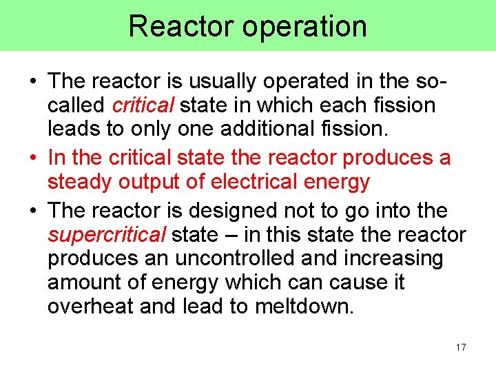 Reactor operation • The reactor is usually operated in the socalled critical state in