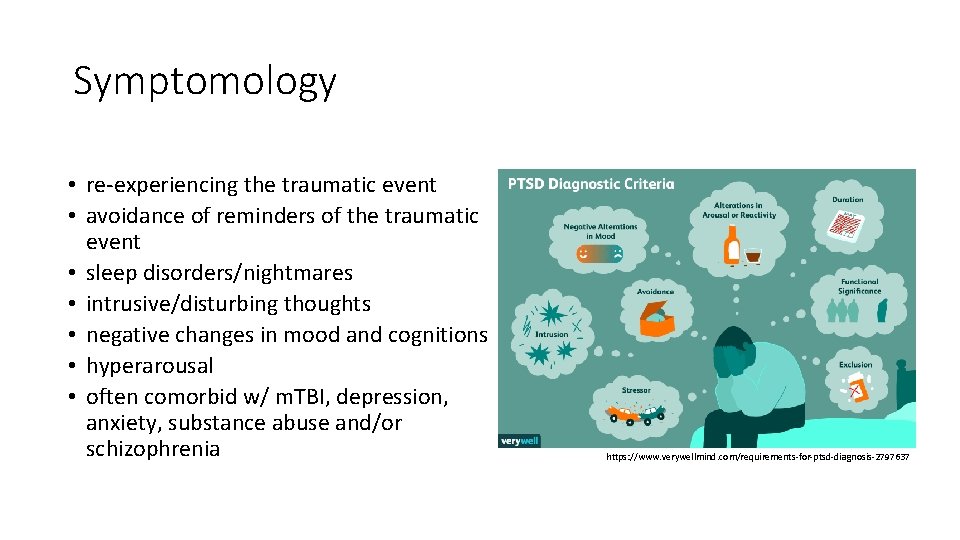 Symptomology • re-experiencing the traumatic event • avoidance of reminders of the traumatic event