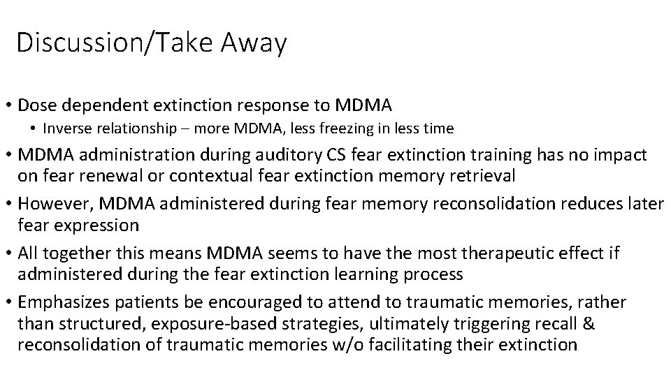 Discussion/Take Away • Dose dependent extinction response to MDMA • Inverse relationship – more