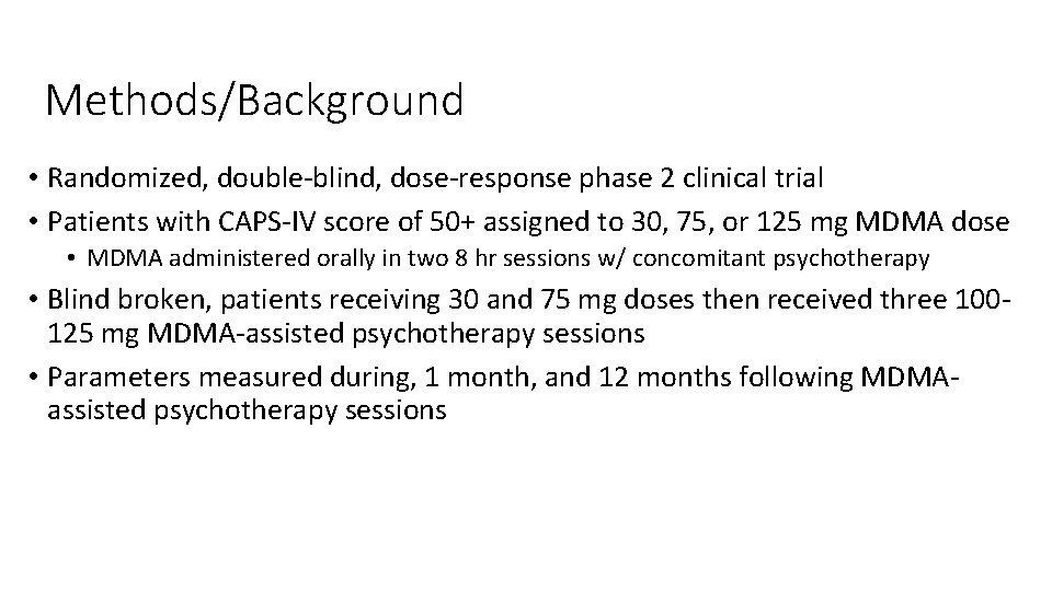 Methods/Background • Randomized, double-blind, dose-response phase 2 clinical trial • Patients with CAPS-IV score