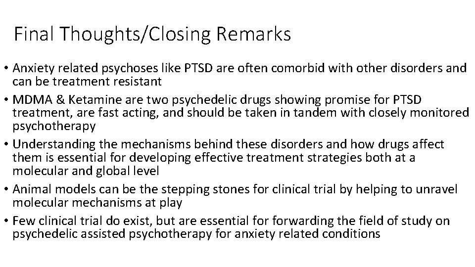 Final Thoughts/Closing Remarks • Anxiety related psychoses like PTSD are often comorbid with other