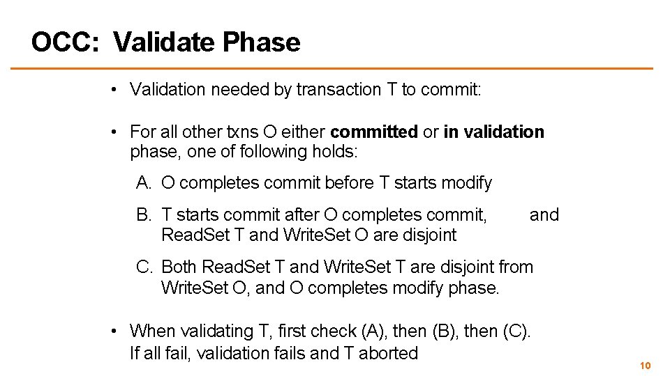 OCC: Validate Phase • Validation needed by transaction T to commit: • For all