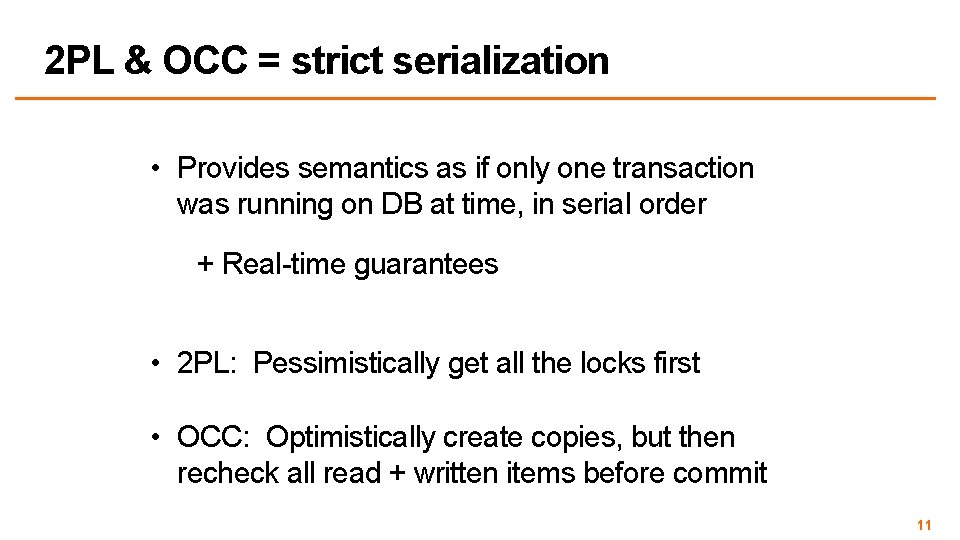2 PL & OCC = strict serialization • Provides semantics as if only one 2 PL & OCC = strict serialization • Provides semantics as if only one