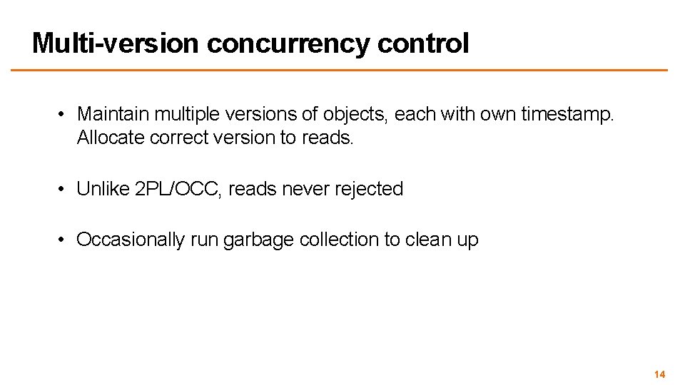 Multi-version concurrency control • Maintain multiple versions of objects, each with own timestamp. Allocate