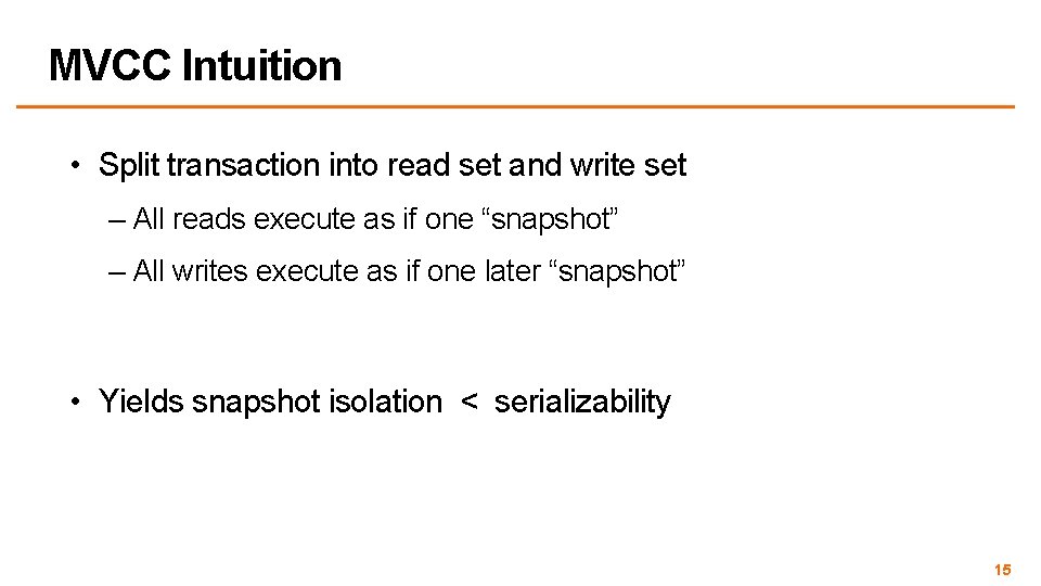 MVCC Intuition • Split transaction into read set and write set – All reads