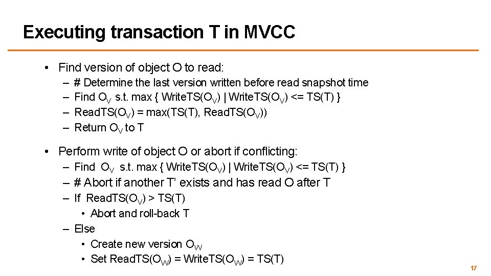 Executing transaction T in MVCC • Find version of object O to read: –