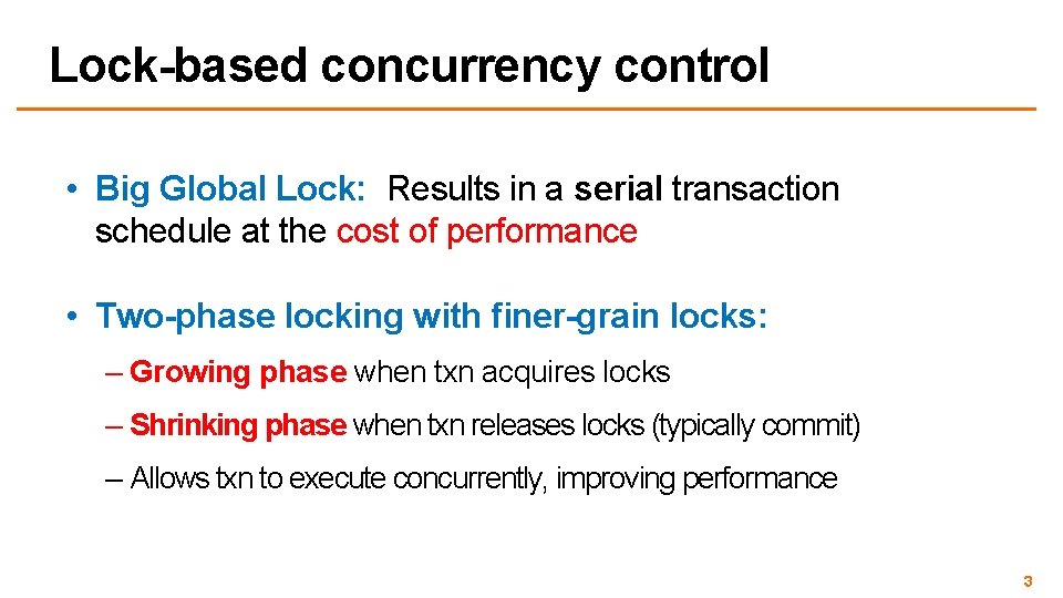 Lock-based concurrency control • Big Global Lock: Results in a serial transaction schedule at