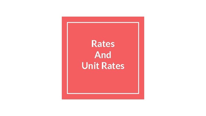 Rates And Unit Rates 