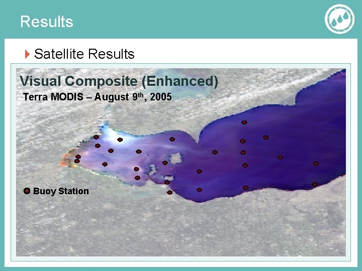 Results Satellite Results Visual Composite (Enhanced) Terra MODIS – August 9 th, 2005 Results