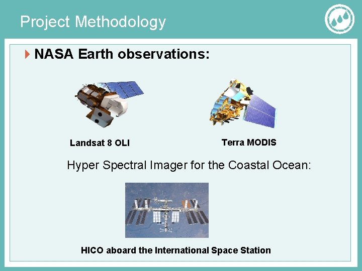 Project Methodology NASA Earth observations: Landsat 8 OLI Terra MODIS Hyper Spectral Imager for