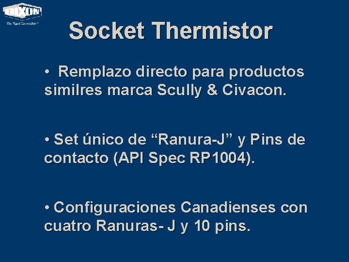 Socket Thermistor • Remplazo directo para productos similres marca Scully & Civacon. • Set