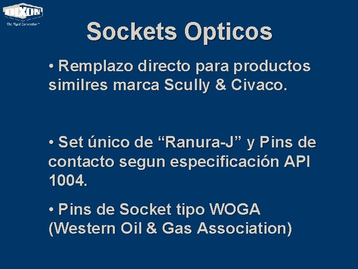 Sockets Opticos • Remplazo directo para productos similres marca Scully & Civaco. • Set