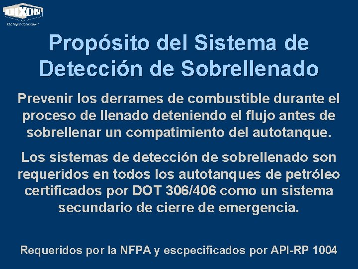 Propósito del Sistema de Detección de Sobrellenado Prevenir los derrames de combustible durante el