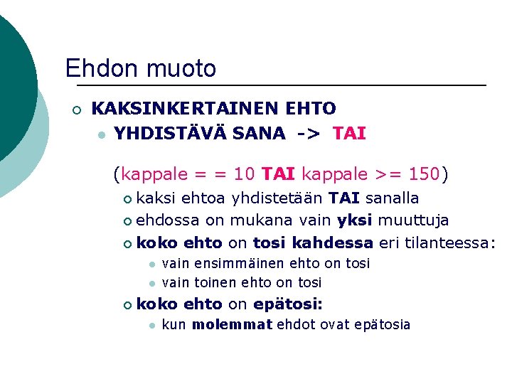 Ehdon muoto ¡ KAKSINKERTAINEN EHTO l YHDISTÄVÄ SANA -> TAI (kappale = = 10