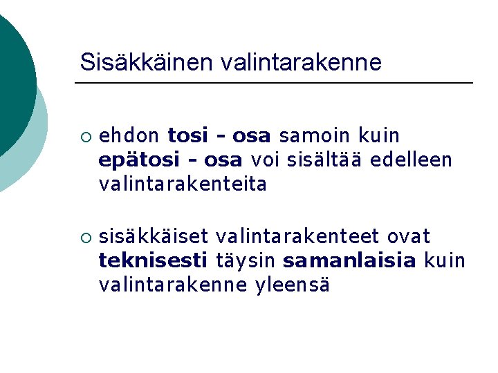 Sisäkkäinen valintarakenne ¡ ¡ ehdon tosi - osa samoin kuin epätosi - osa voi