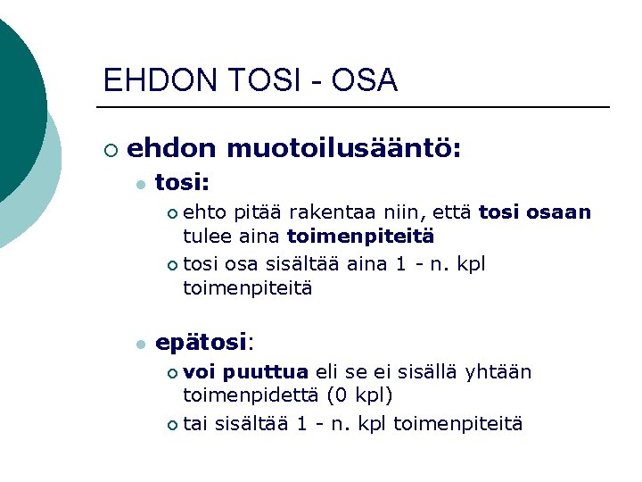 EHDON TOSI - OSA ¡ ehdon muotoilusääntö: l tosi: ehto pitää rakentaa niin, että