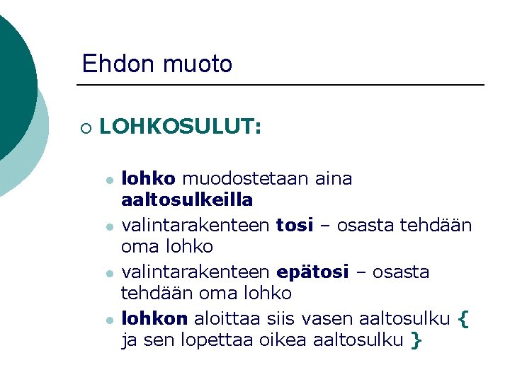 Ehdon muoto ¡ LOHKOSULUT: l l lohko muodostetaan aina aaltosulkeilla valintarakenteen tosi – osasta