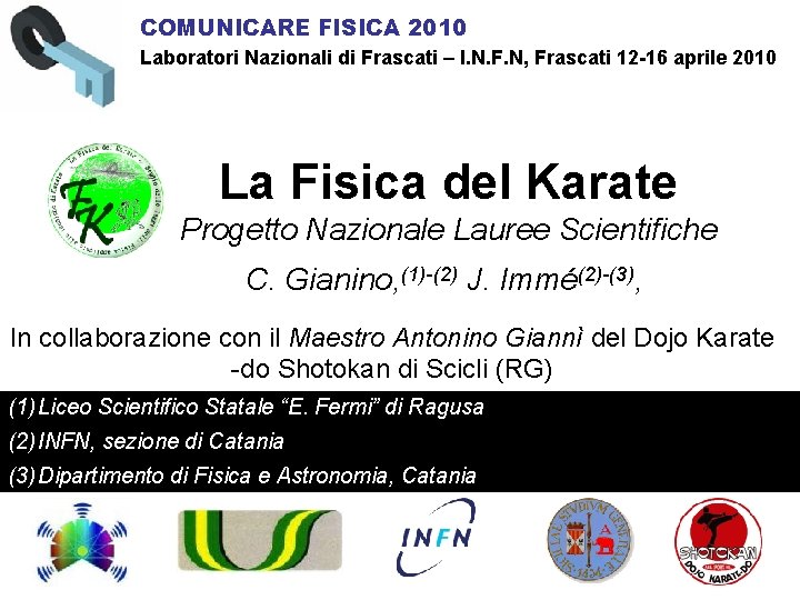 COMUNICARE FISICA 2010 Laboratori Nazionali di Frascati – I. N. F. N, Frascati 12