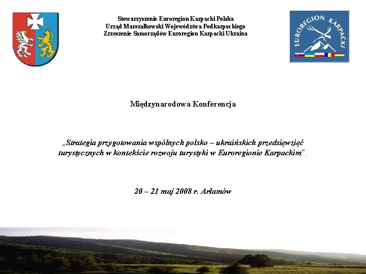 Stowarzyszenie Euroregion Karpacki Polska Urząd Marszałkowski Województwa Podkarpackiego Zrzeszenie Samorządów Euroregion Karpacki Ukraina Międzynarodowa