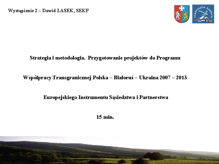 Wystąpienie 2 – Dawid LASEK, SEKP Strategia i metodologia. Przygotowanie projektów do Programu Współpracy