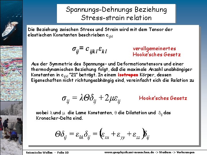 Spannungs-Dehnungs Beziehung Stress-strain relation Die Beziehung zwischen Stress und Strain wird mit dem Tensor