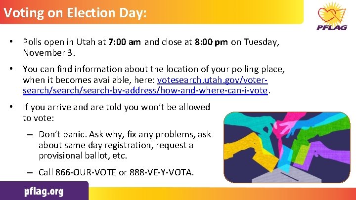 Voting on Election Day: • • • Polls open Utah attext 7: 00 styles