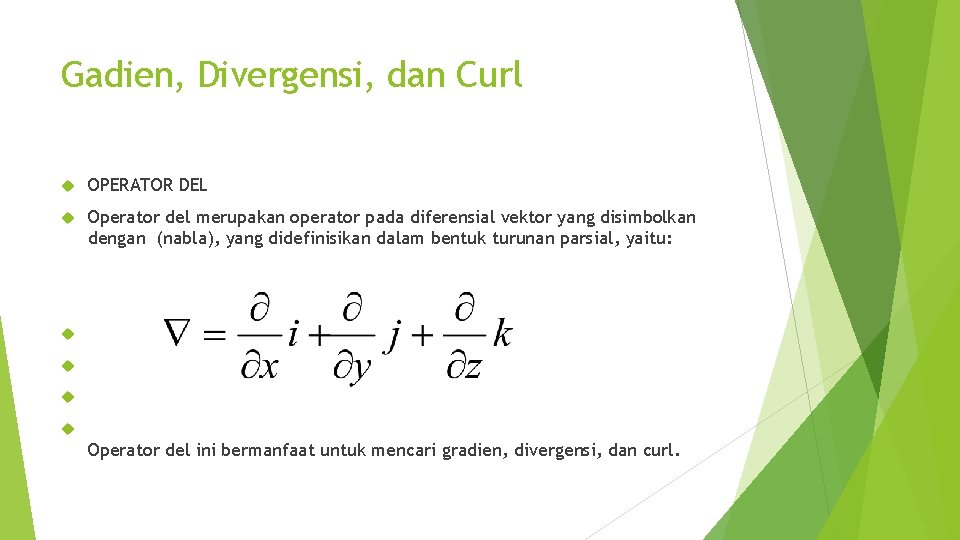 Gadien, Divergensi, dan Curl OPERATOR DEL Operator del merupakan operator pada diferensial vektor yang