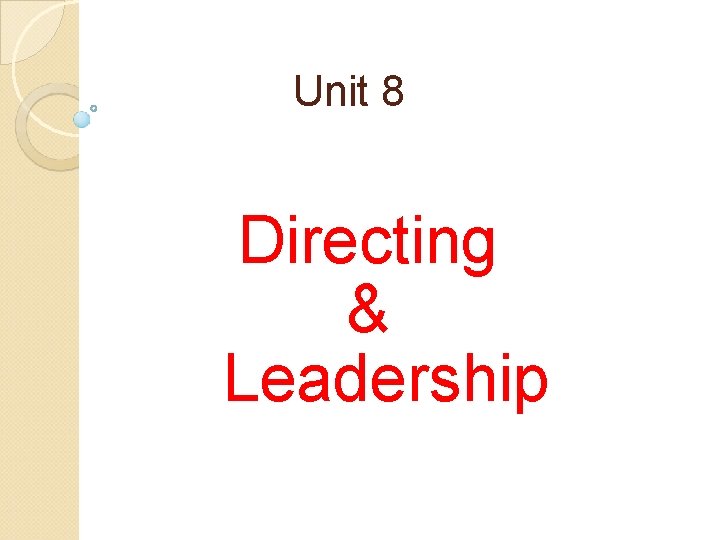 Unit 8 Directing & Leadership 