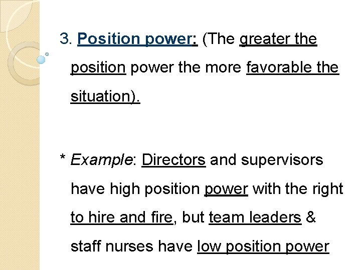 3. Position power: (The greater the position power the more favorable the situation). *