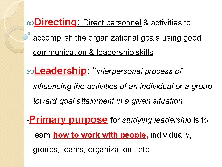  Directing: Direct personnel & activities to accomplish the organizational goals using good communication