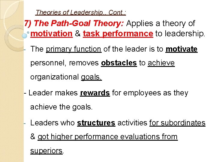 Theories of Leadership. . Cont. : 7) The Path-Goal Theory: Applies a theory of