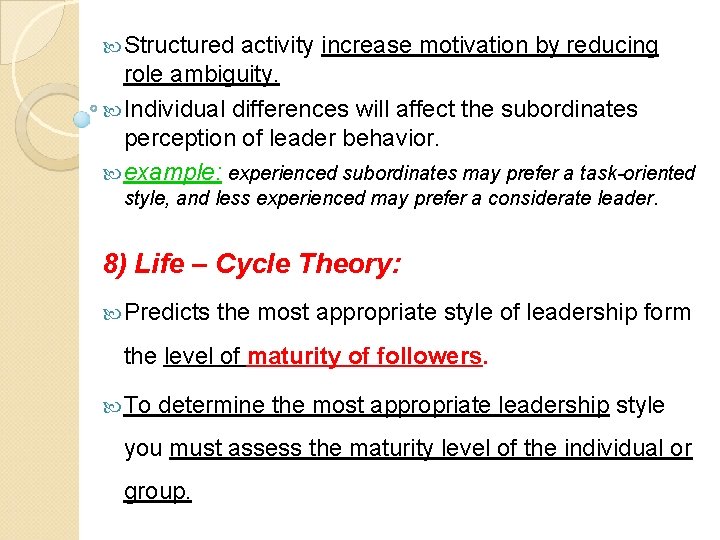  Structured activity increase motivation by reducing role ambiguity. Individual differences will affect the